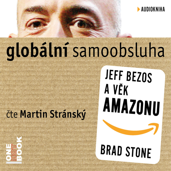 Globální samoobsluha - Jeff Bezos a věk Amazonu