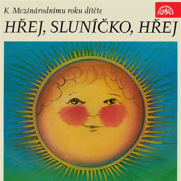 singular_bupabooks Hřej, sluníčko, hřej. Pásmo k Mezinárodnímu roku dítěte - František Hrubín, Josef Kainar, František Halas, Donát Šajner, František Branislav, Jan Čarek, Miroslav Florian, Karel Konrád, Zdeněk Kriebel, Milena Lukešová