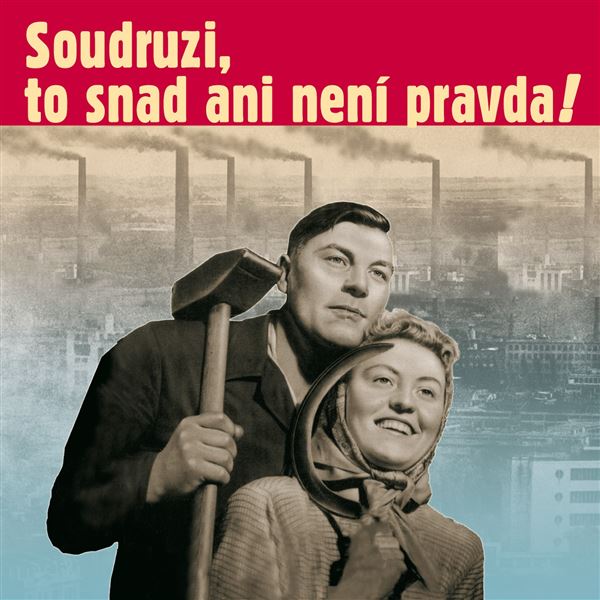 Soudruzi, to snad ani není pravda