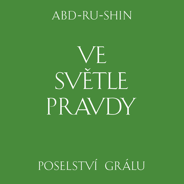 Ve světle Pravdy. Poselství Grálu