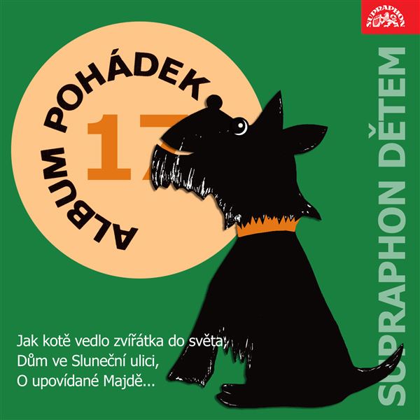 Album pohádek "Supraphon dětem" 17. (Jak kotě vedlo zvířátka do světa, Dům ve Sluneční ulici, O upovídané Majdě...)