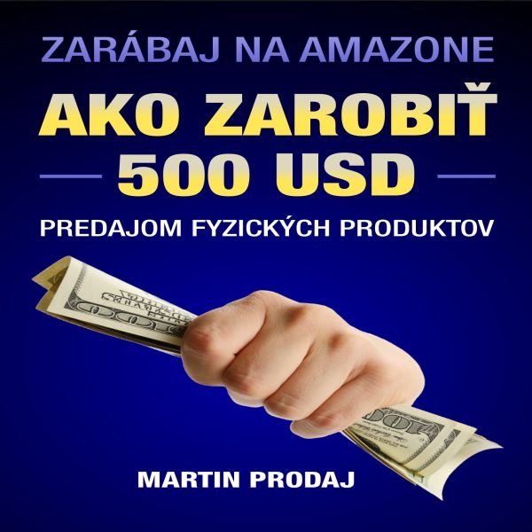 Ako zarobiť 500 USD predajom fyzických produktov na Amazone