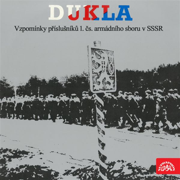 Dukla. Vzpomínky příslušníků 1.čs.armádního sboru v SSSR