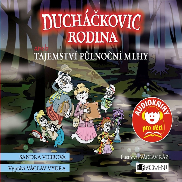 Audiokniha Ducháčkovic rodina aneb Tajemství půlnoční mlhy - Václav Vydra, Sandra Vebrová