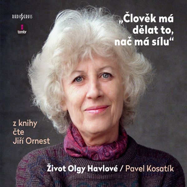 Člověk má dělat to, nač má sílu - Život Olgy Havlové