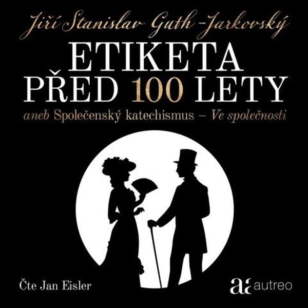 Etiketa před 100 lety - aneb Společenský katechismus - Ve společnosti