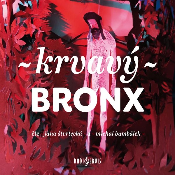 Audiokniha Krvavý Bronx - Jana Štvrtecká, Michal Bumbálek, Štěpán Kučera, Irena Dousková, Ludvík Němec, Petr Stančík, Bianca Bellová, Michal Sýkora, Kateřina Tučková, Petra Soukupová, Václav Kahuda, Petra Dvořáková, Martin Reiner, Alena Mornštajnová, Dora Kaprálová, Michal Konečný, Ondřej Hübl, Jan Němec