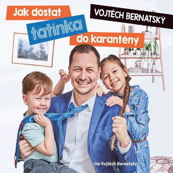 Vojtěch Bernatský: Jak dostat tatínka do karantény