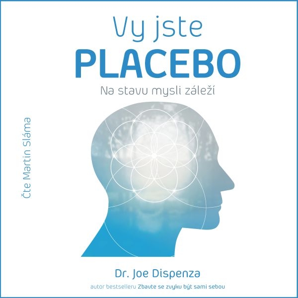 Vy jste placebo – Na stavu mysli záleží