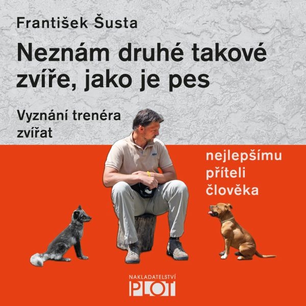 Neznám druhé takové zvíře, jako je pes