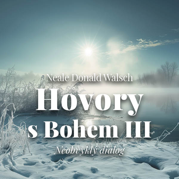 Hovory s Bohem III.