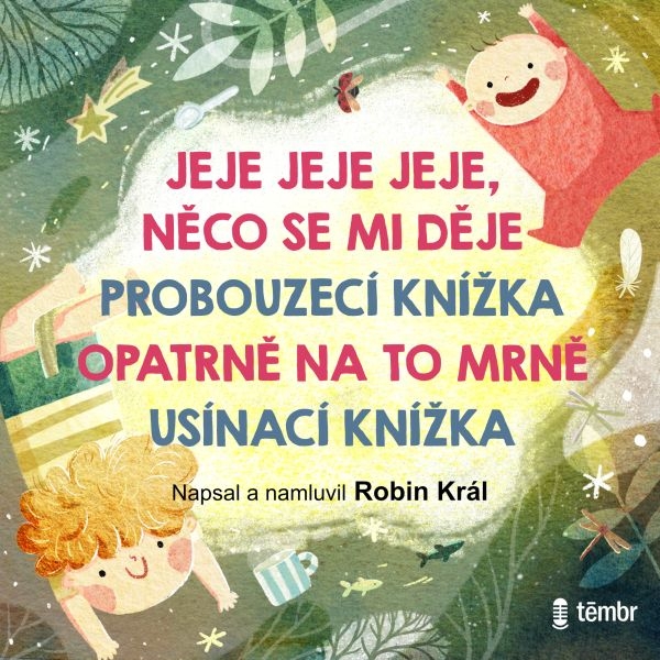 JEJE JEJE JEJE, NĚCO SE MI DĚJE & PROBOUZECÍ KNÍŽKA & OPATRNĚ NA TO MRNĚ & USÍNACÍ KNÍŽKA