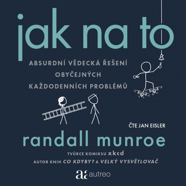 Jak na to – Absurdní vědecká řešení obyčejných každodenních problémů