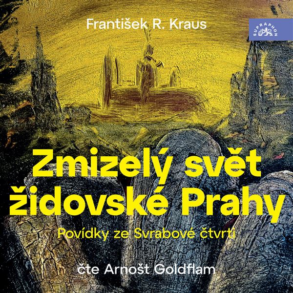 Zmizelý svět židovské Prahy / Povídky ze Svrabové čtvrti