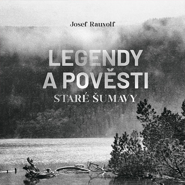 Legendy a pověsti staré Šumavy