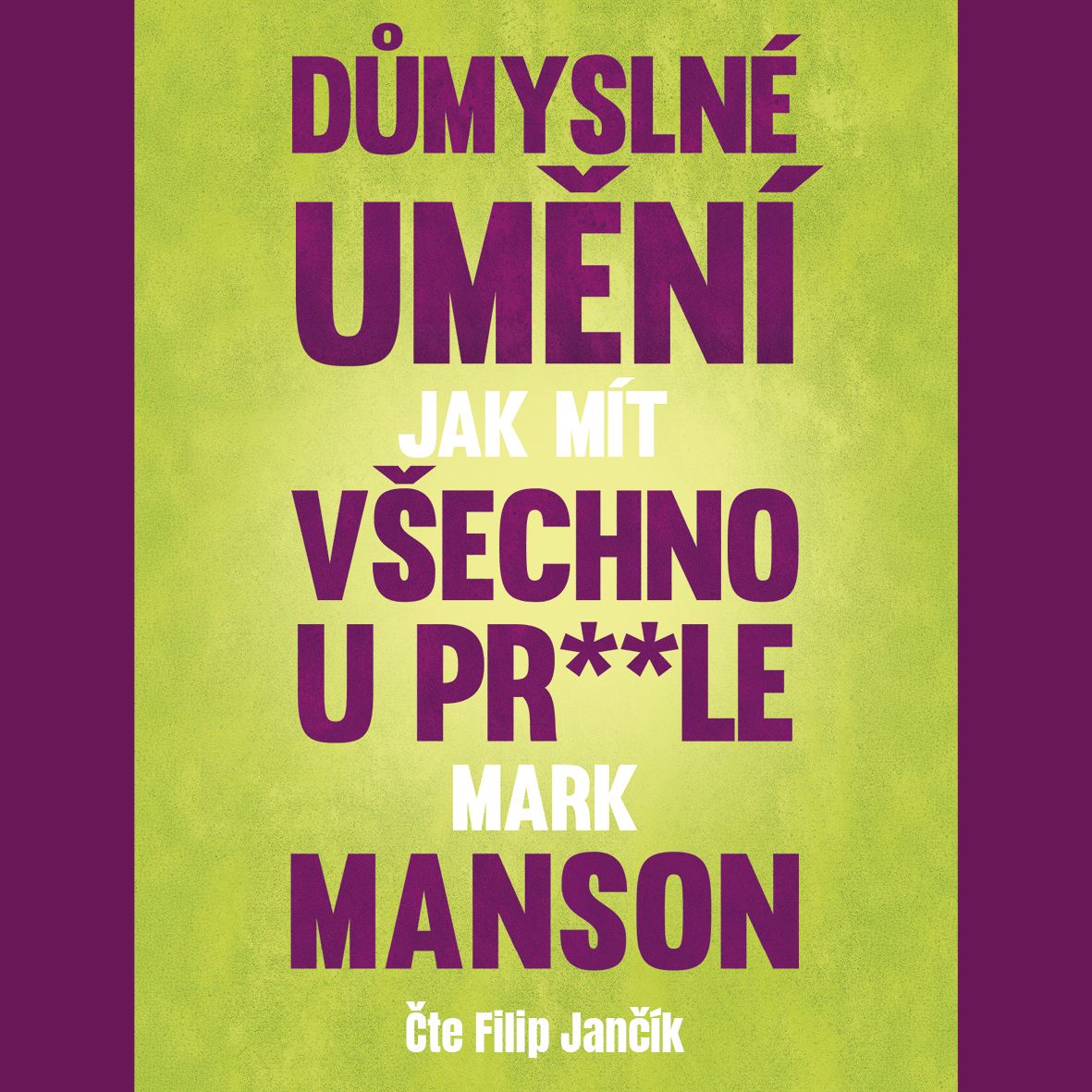 Důmyslné umění, jak mít všechno u pr**le