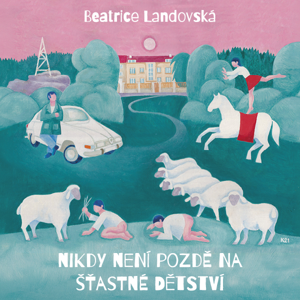 Nikdy není pozdě na šťastné dětství